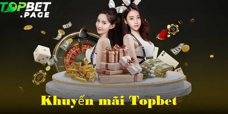 Khuyến mãi Topbet luôn thu hút và giữ chân người chơi